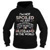I'm Not Spoiled I'm Just Loved And Protected By The Best Husband In The World Shirt