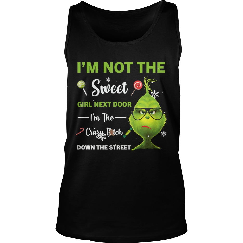 I'm Not Sweet Girl Next Door, I'm The Crazy Bitch Down The Street Grich Shirt