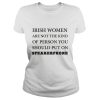 Irish Women Are Not The Kind Of Person You Should Put On Speakerphone Shirt