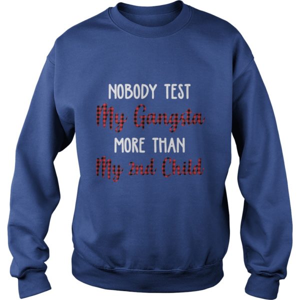 Nobody Test My Gangsta Moe Than My 2nd Child Shirt
