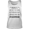 Nurses Are Not The Kind Of Person You Should Put On Speakerphone Shirt