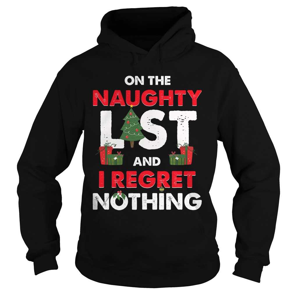 On The Naughty List And I Regret Nothing Christmas Funny Shirt