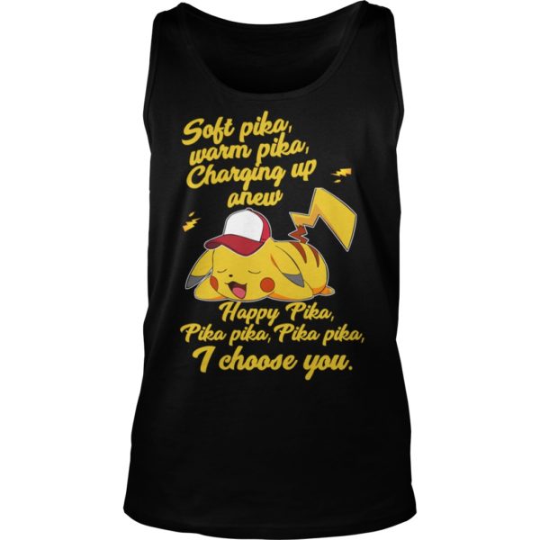 Soft Pika Warm Pikachu I Choose You Shirt