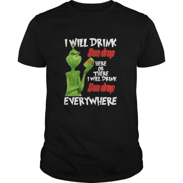 The Grich I Will Drink Sun Drop Here Or There I Will Drink Sun Drop Everywhere Shirt