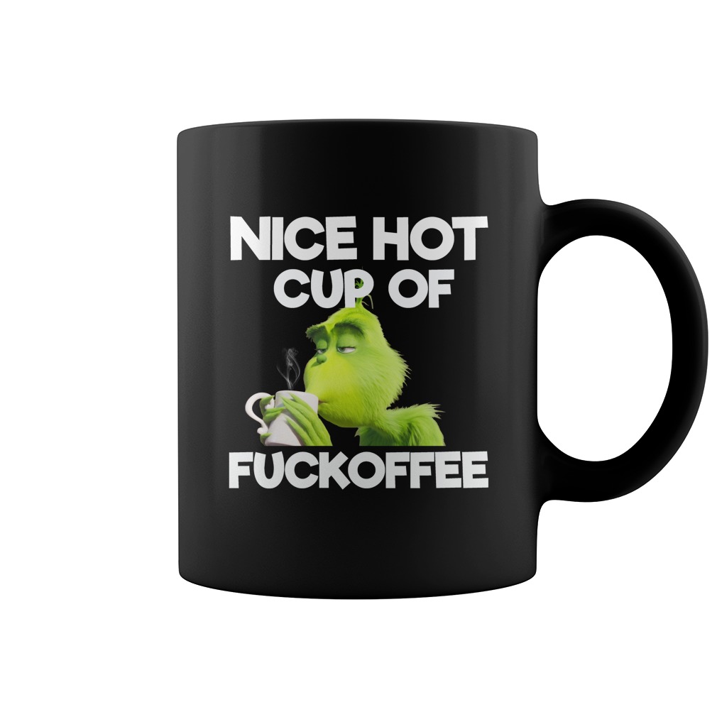 The Grinch Nice Hot Cup Of Fuckoffee Mug