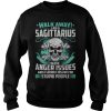 Walk Away I Am Sagittarius I Have Anger Issues Shirt