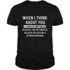 When I Think About You I Touch Myself Shirt