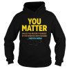 You Matter Then You Energy Shirt