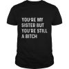 I Asked God To Make Me A Better Man He Sent Me My Brother he's A Smart Ass And Stubborn Boy Shirt