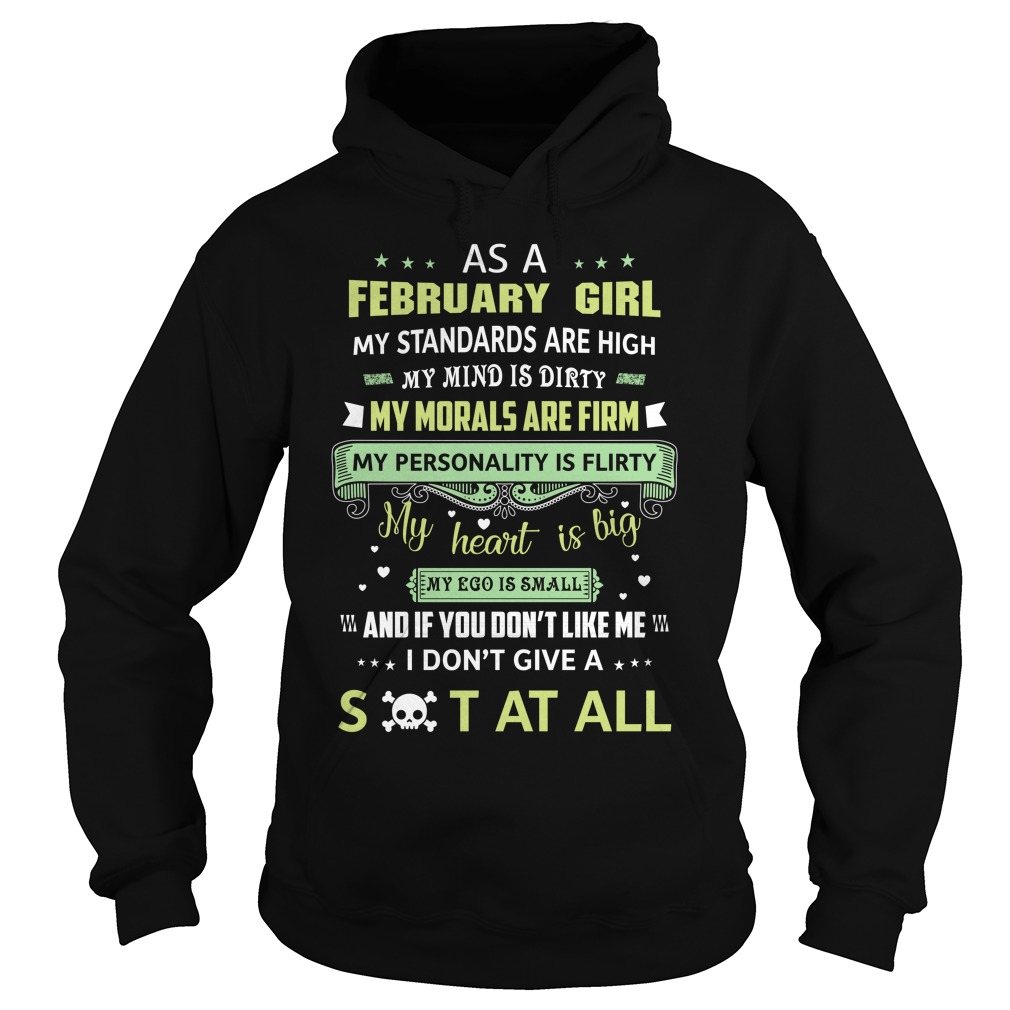 As February Girl My Standards Are High My Mind Is Dirty My Morals Are Firm Shirt