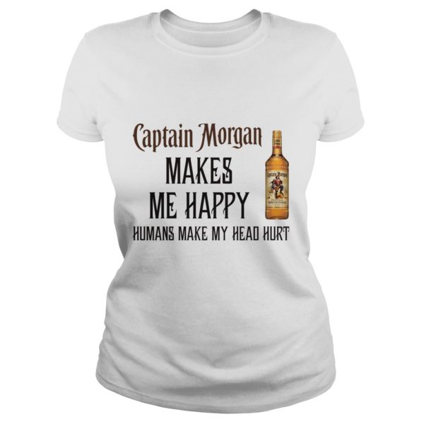 Captain Morgan makes me happy humans make my head hurt Shirt