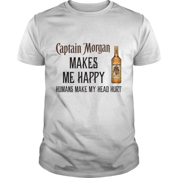 Captain Morgan makes me happy humans make my head hurt Shirt
