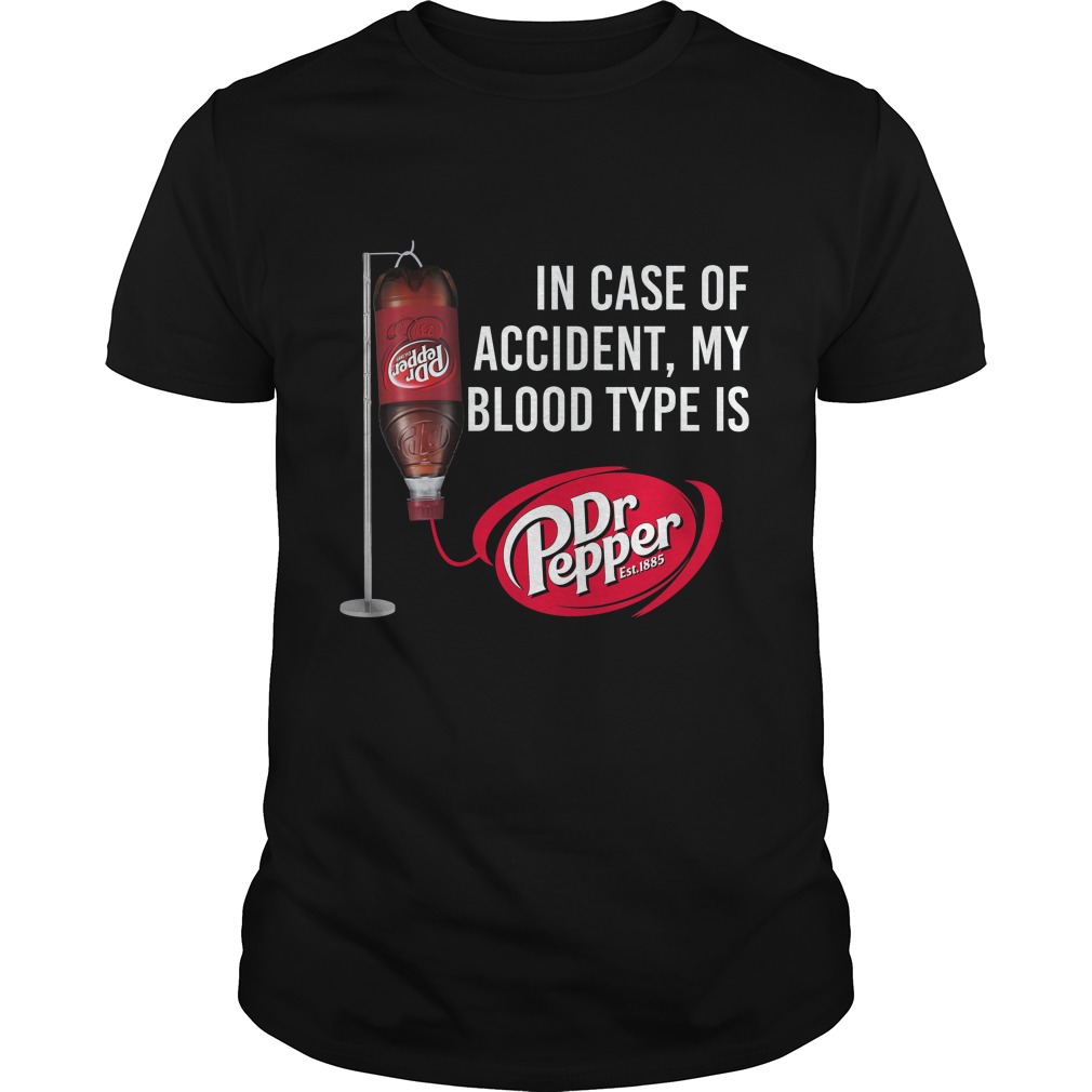 In Case Of Accident, My Blood Type Is Dr Pepper Shirt
