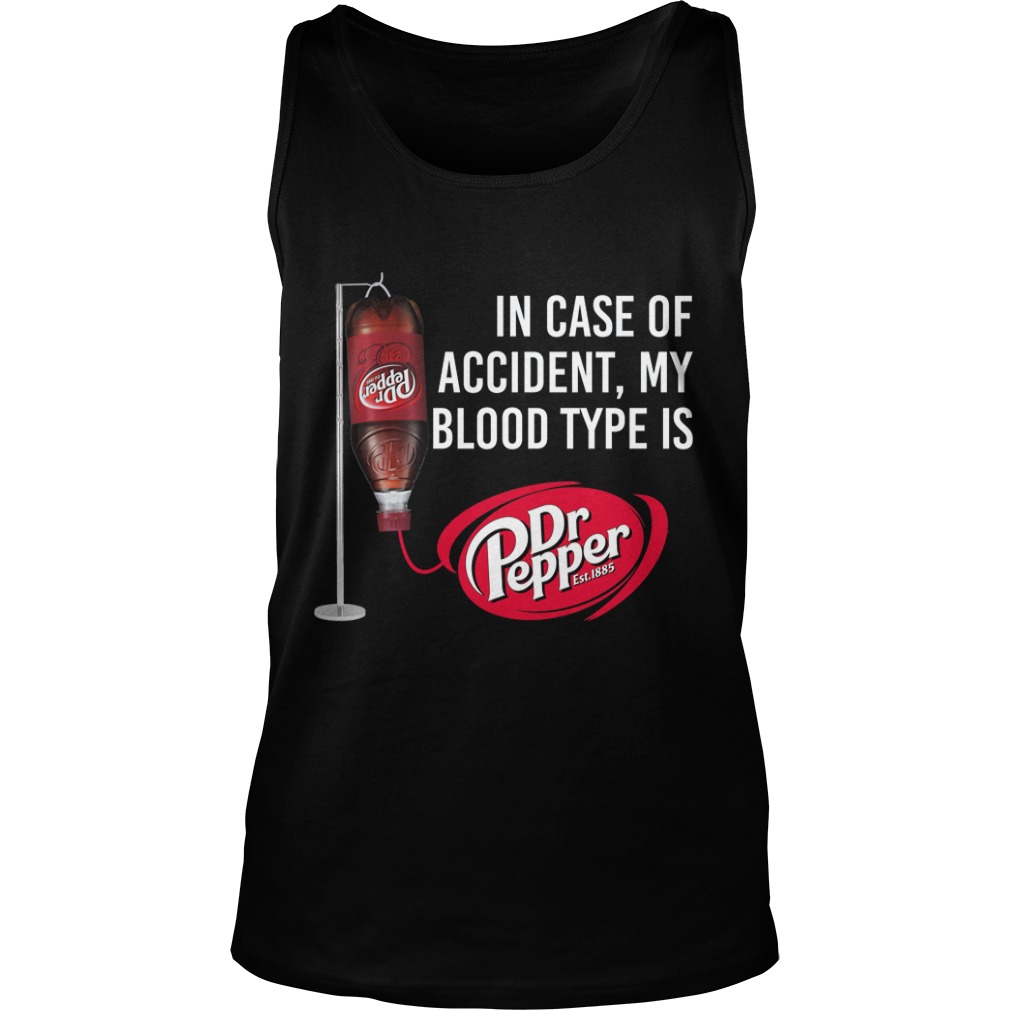 In Case Of Accident, My Blood Type Is Dr Pepper Shirt