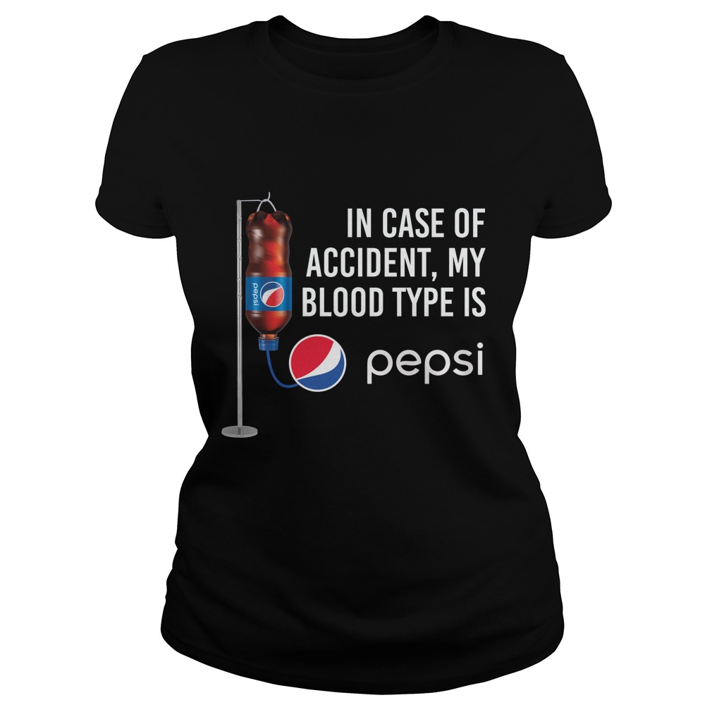 In Case Of Accident, My Blood Type Is Pepsi Shirt