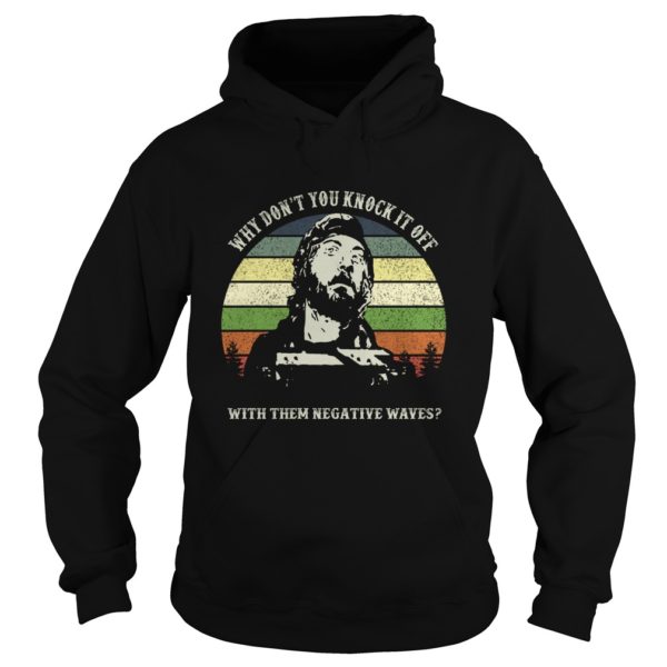 Kelly's Heroes Why Don't You Knock It Off With Them Negative Waves Shirt