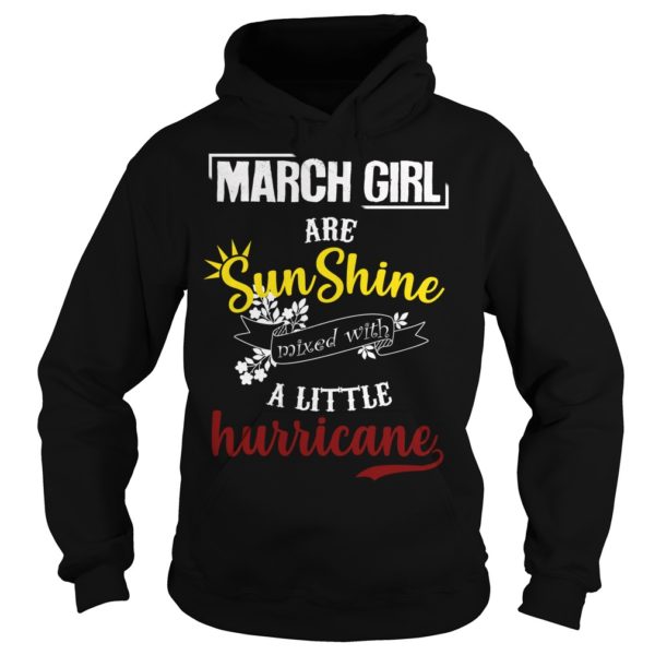 March Girl Are Sunshine Mixed With A Little Hurricane Shirt