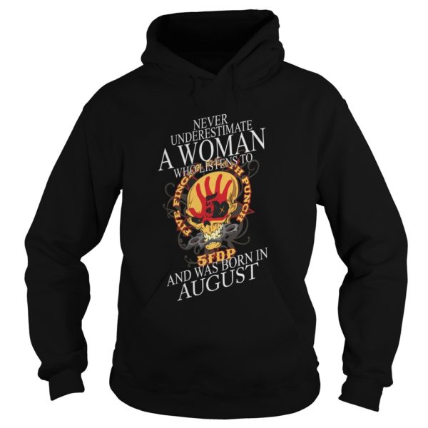 Never Underestimate A Woman Who Listen To And Was Born In August Shirt