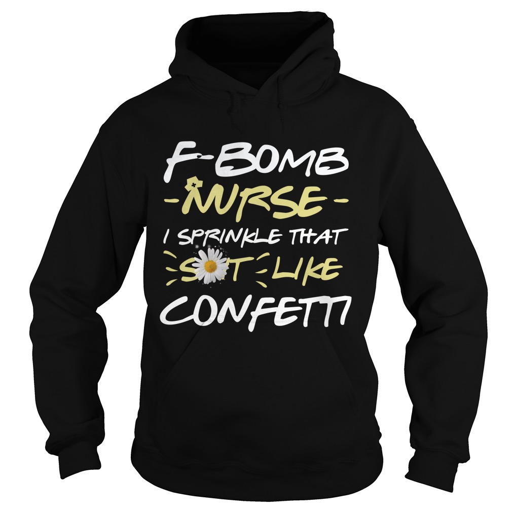 New F Bomb Nurse I Sprinkle That Shit Like Confetti Shirt