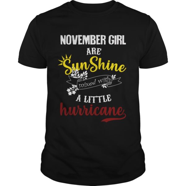 November Girl Are Sunshine Mixed With A Little Hurricane Shirt