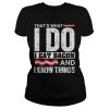 That's What I Do I Eat Bacon And I Know Things Shirt