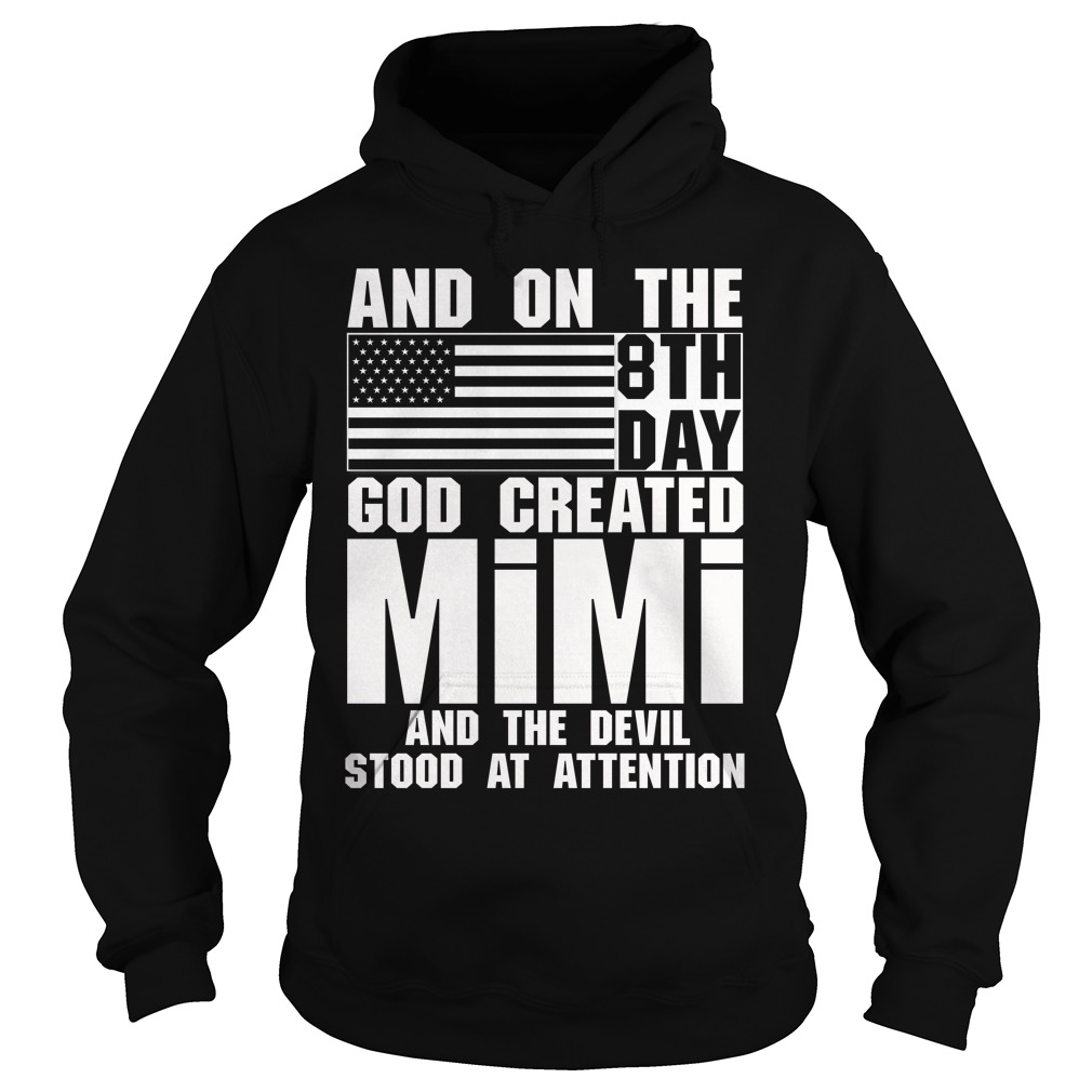 And On The 8th Day God Created Mimi And The Devil Stood At Attention Shirt