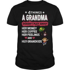 4 Things A Grandma Doesn't Play About T - Shirt