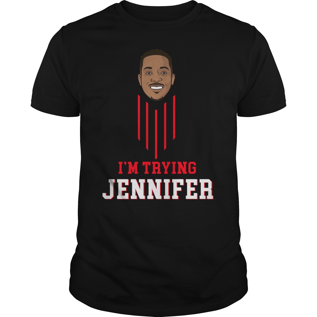 I’m Trying Jennifer T - Shirt