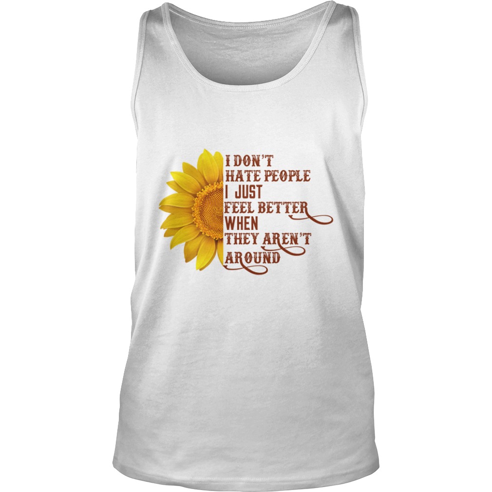 Sunflower I Don't Hate People I Just Feel Better When They Aren't Arount Tank Top