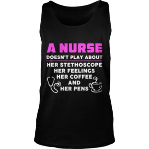 4 Things A Nurse Doesn't Play About Tank Top