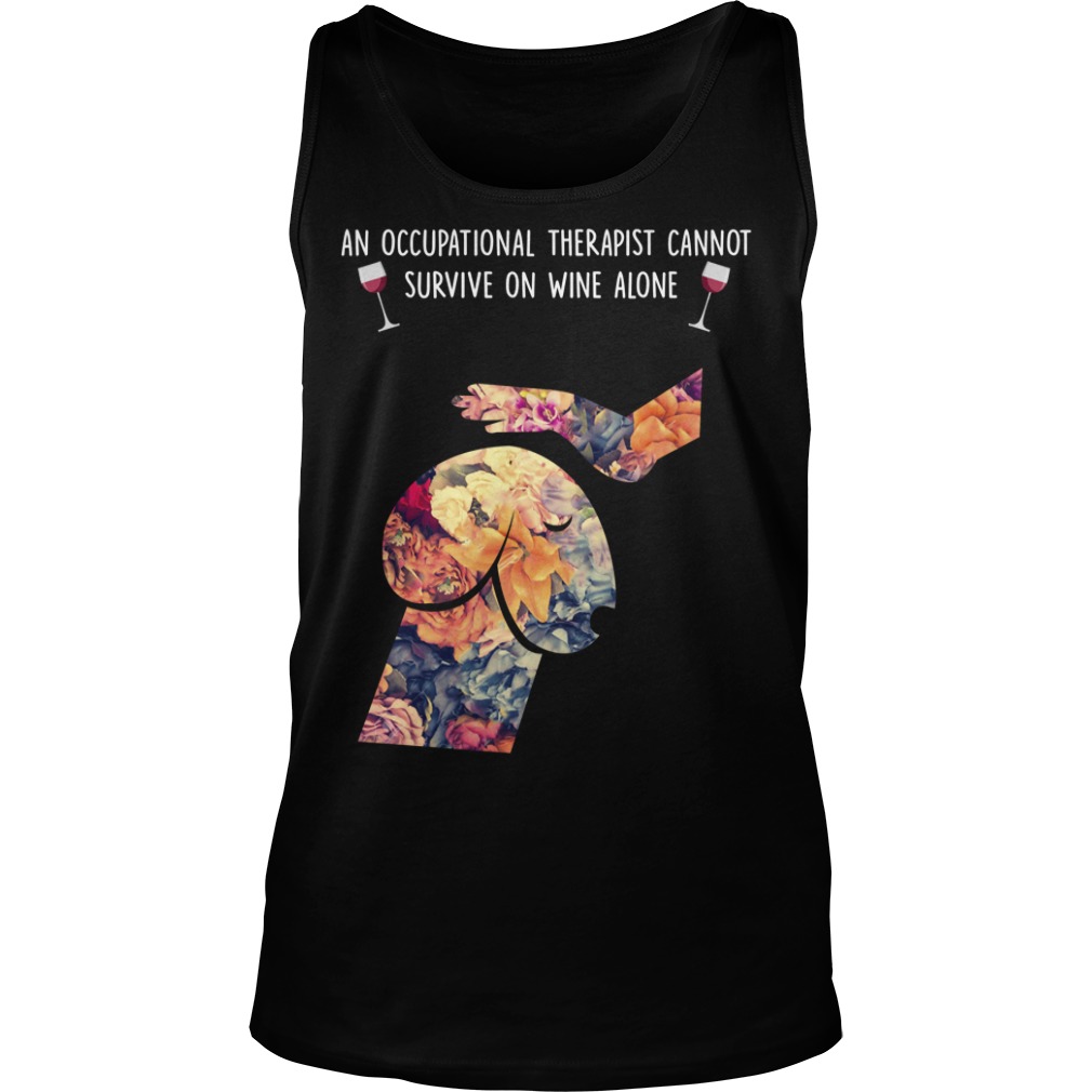 An Occupational Therapist Cannot Survive On Wine Alone Tank Top