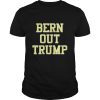 Bern Out Trump Shirt