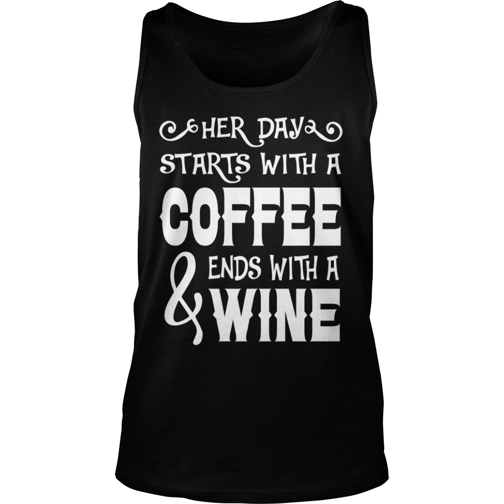 Her Day Starts With Coffee And Ends With Wine Tank Top