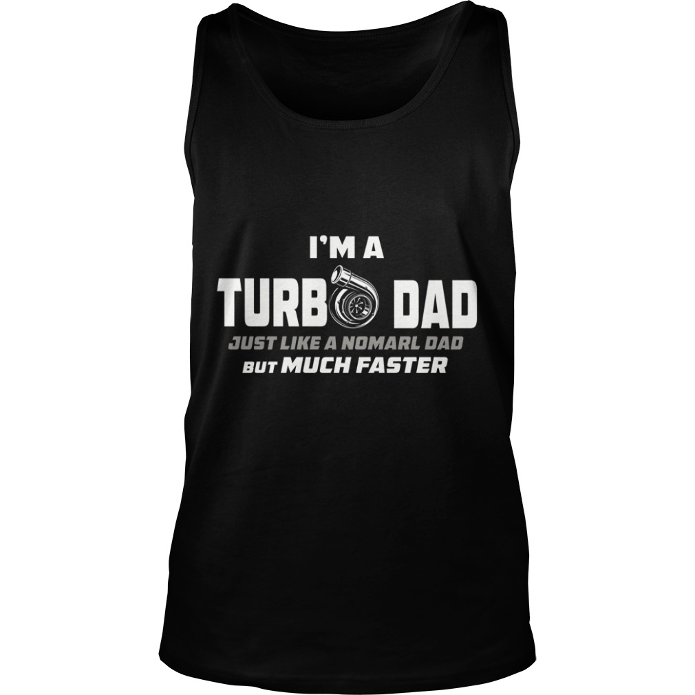 I'm A Turbo Dad Just Like A Normal Dad But Much Faster Tank Top