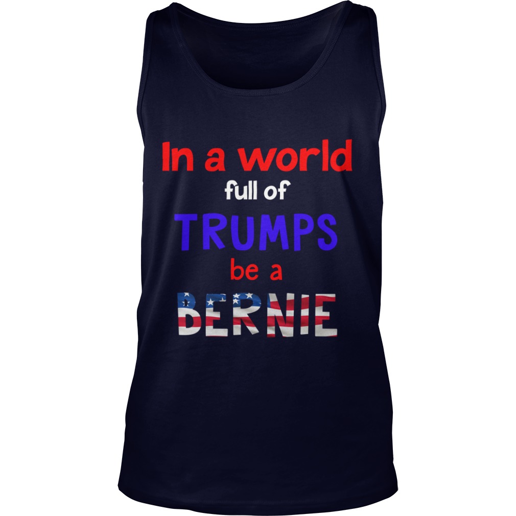 In A World Full Of Trumps Be A Bernie 2020 tank top