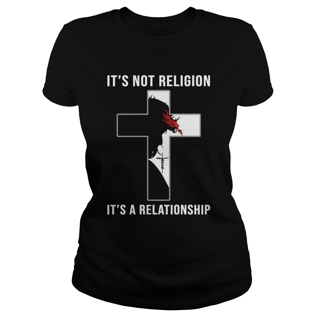 It's Not Religion It's A Relationship Jesus Christian Ladies