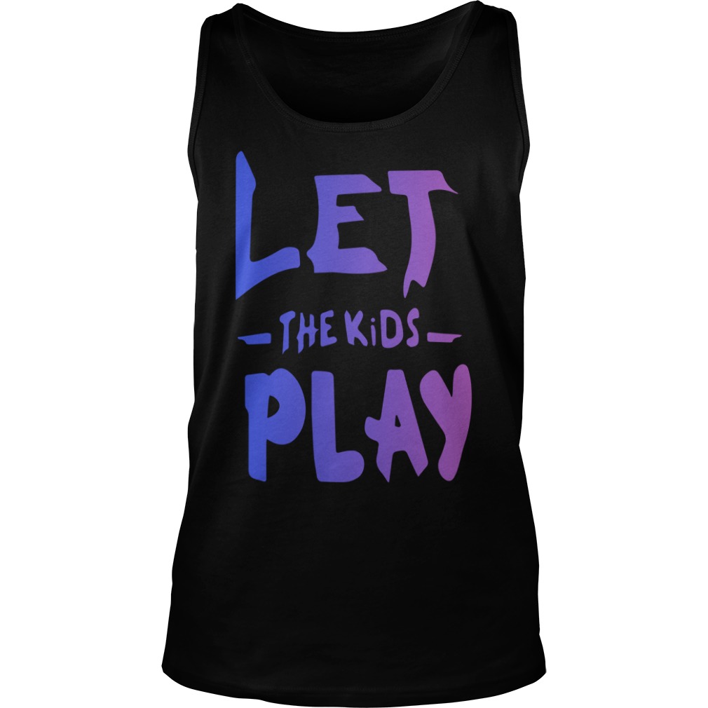 Let The Kids Play Tank Top