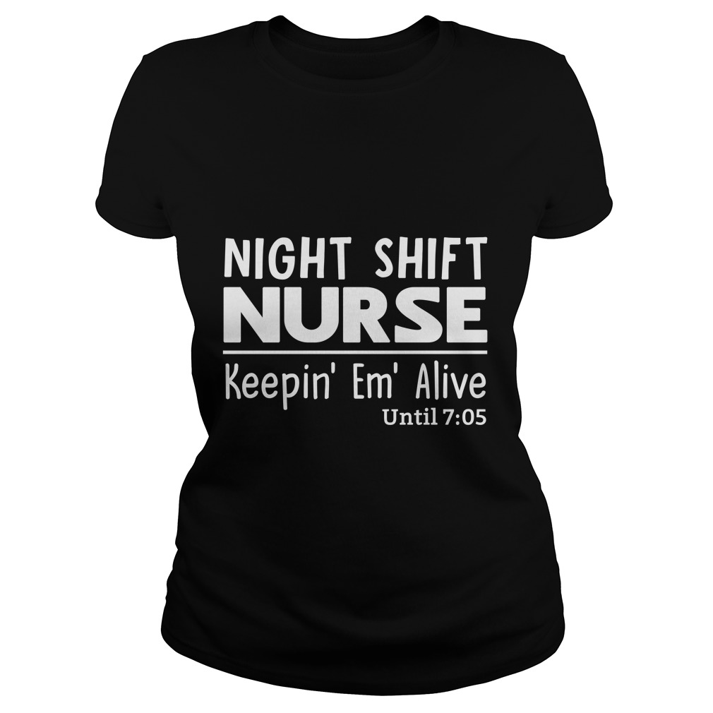 Night Shift Nurse Keepin' Em' Alive Ladies