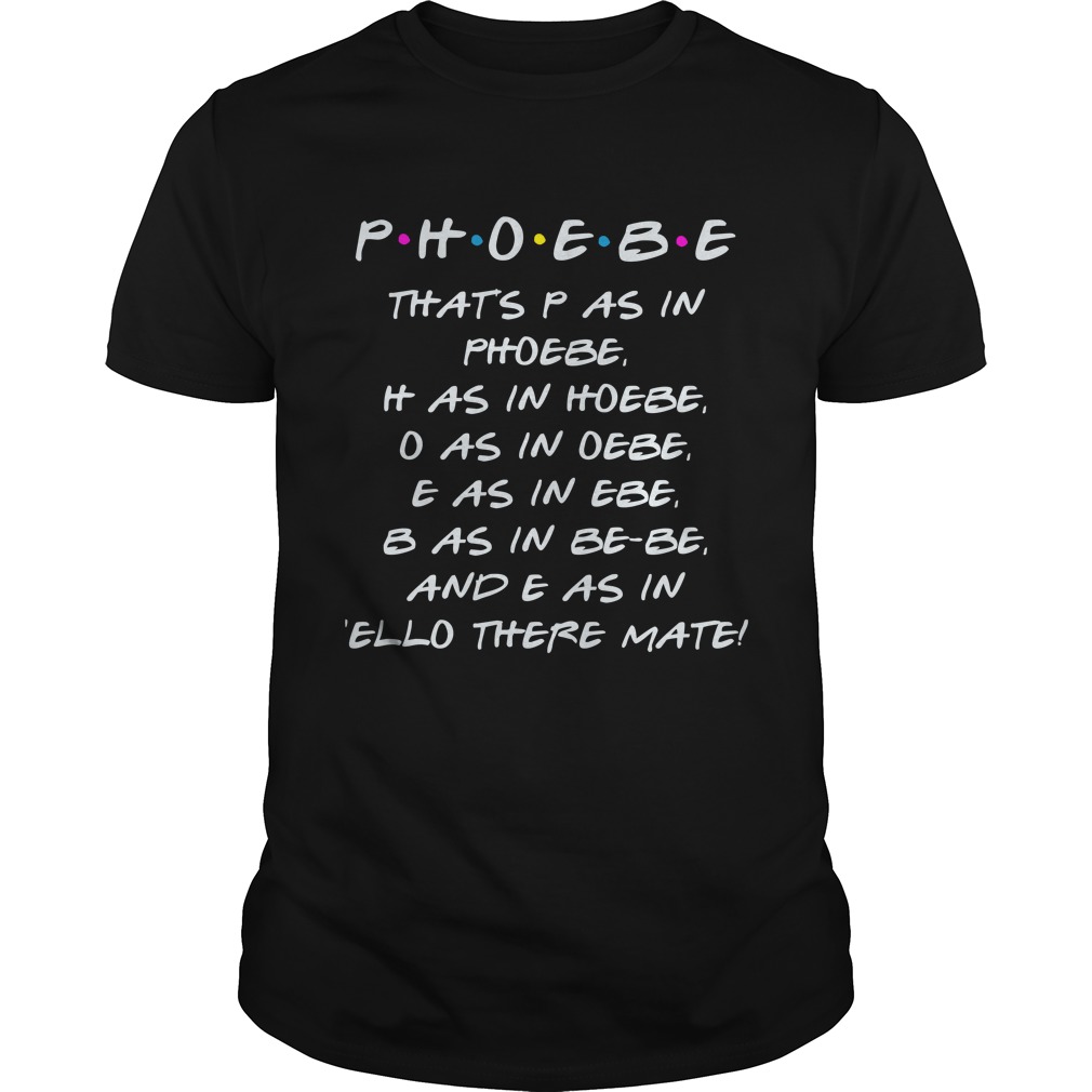 Phoebe That's P As In Phoebe T - Shirt