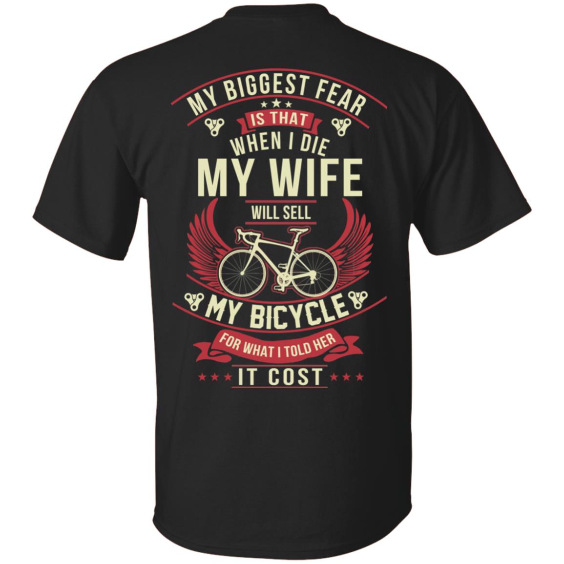 Bike Cycling Biggest Fear Wife Will Sell All My Bikes Mens T-Shirt 