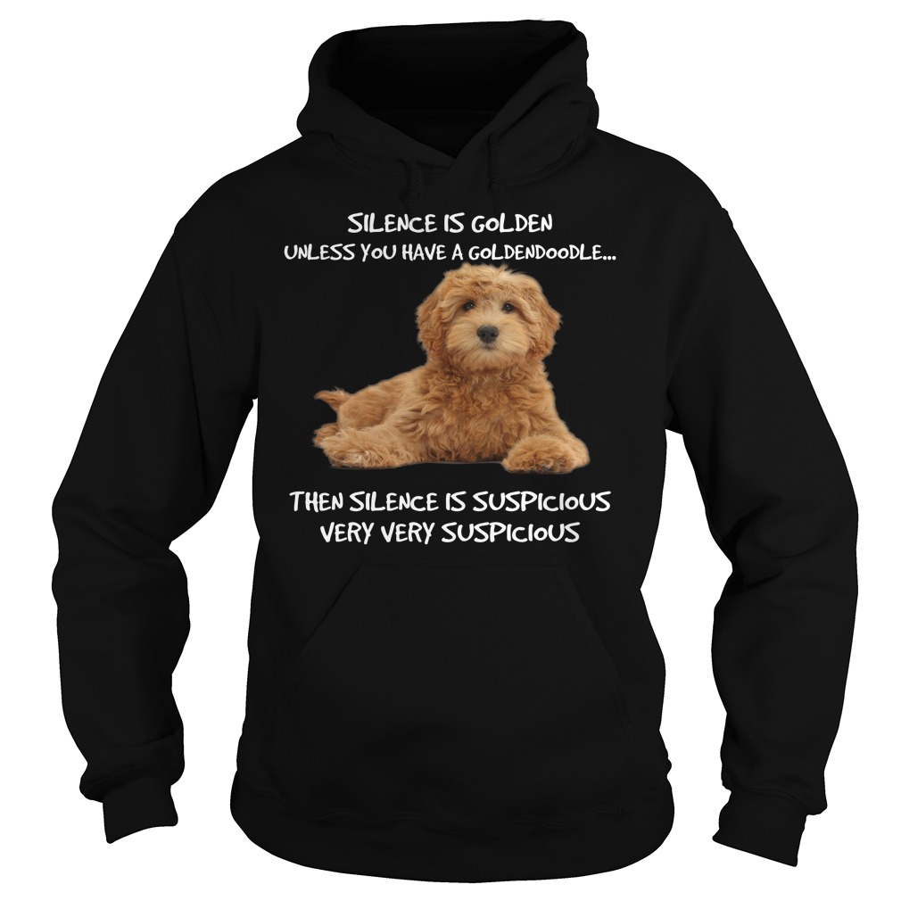 Silence Is Golden Unless You Have A Goldendoodle Funny Hoodies