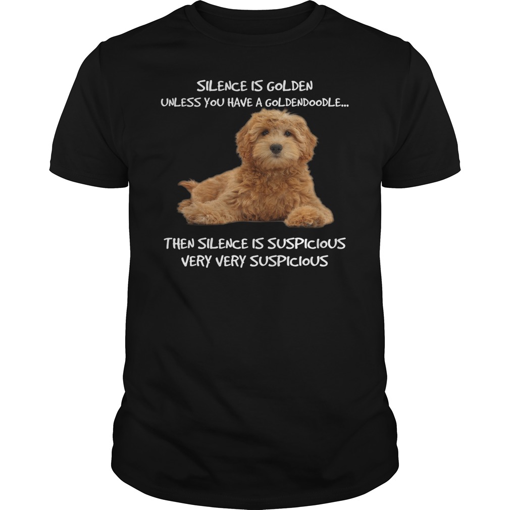 Silence Is Golden Unless You Have A Goldendoodle Funny T - Shirt