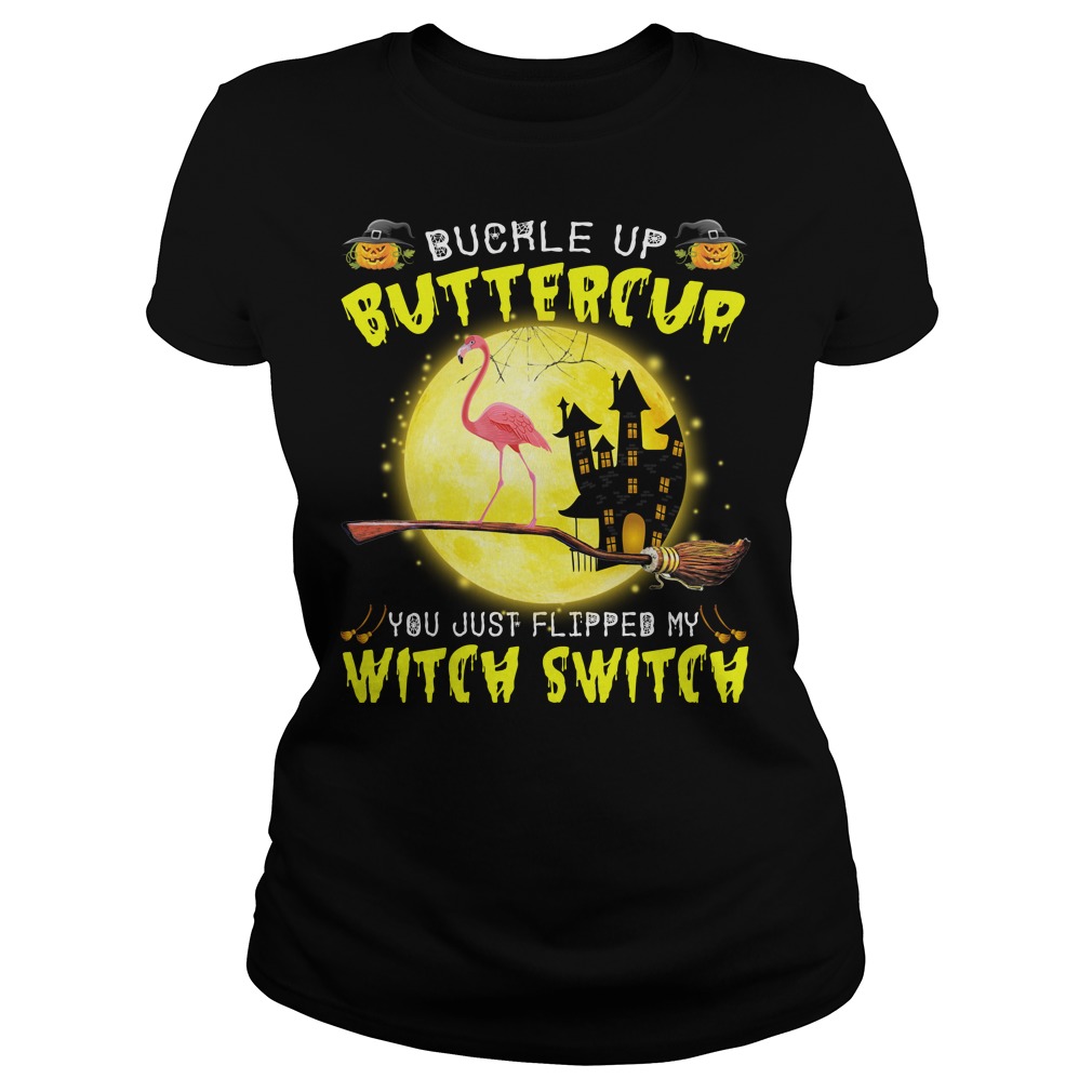 Buckle Up Buttercup You Just Flipped My Witch Switch Flamingo Halloween Shirt Ladies