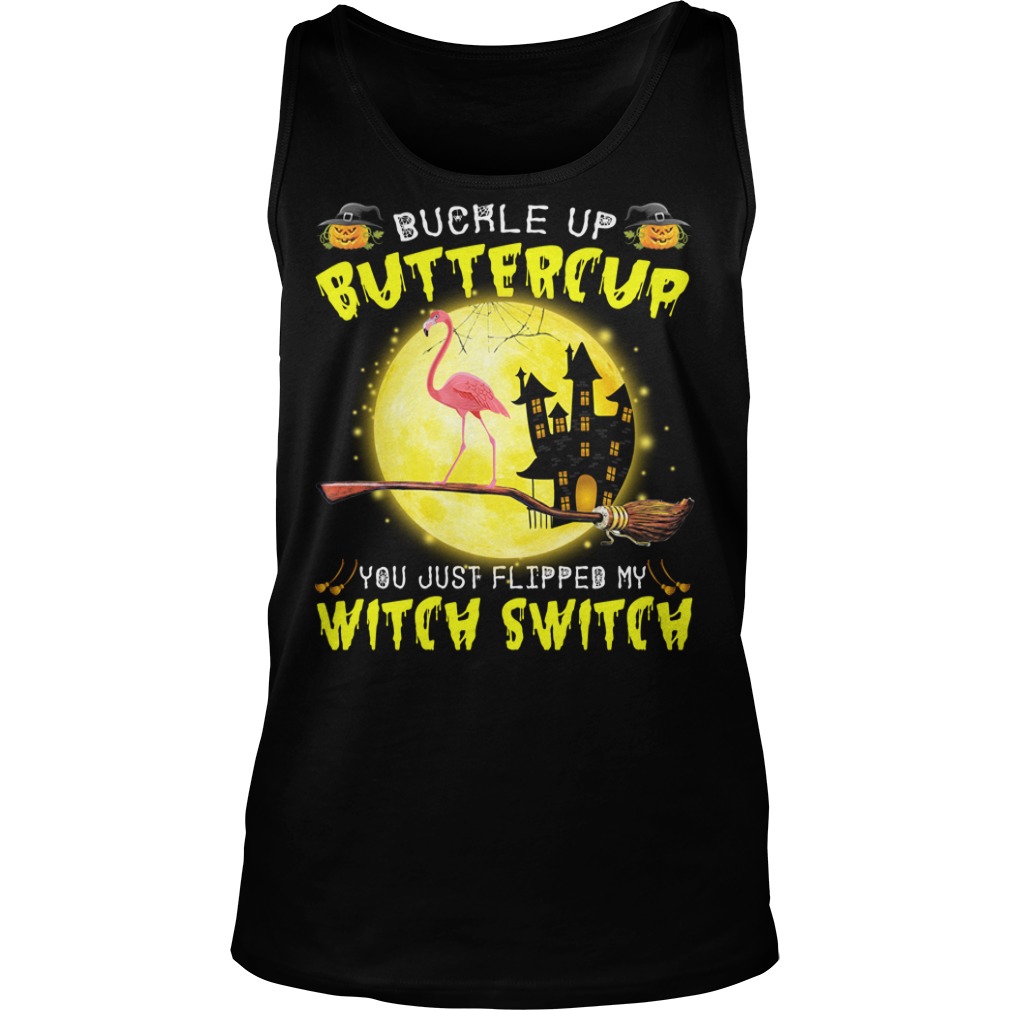 Buckle Up Buttercup You Just Flipped My Witch Switch Flamingo Halloween Shirt Tank Top