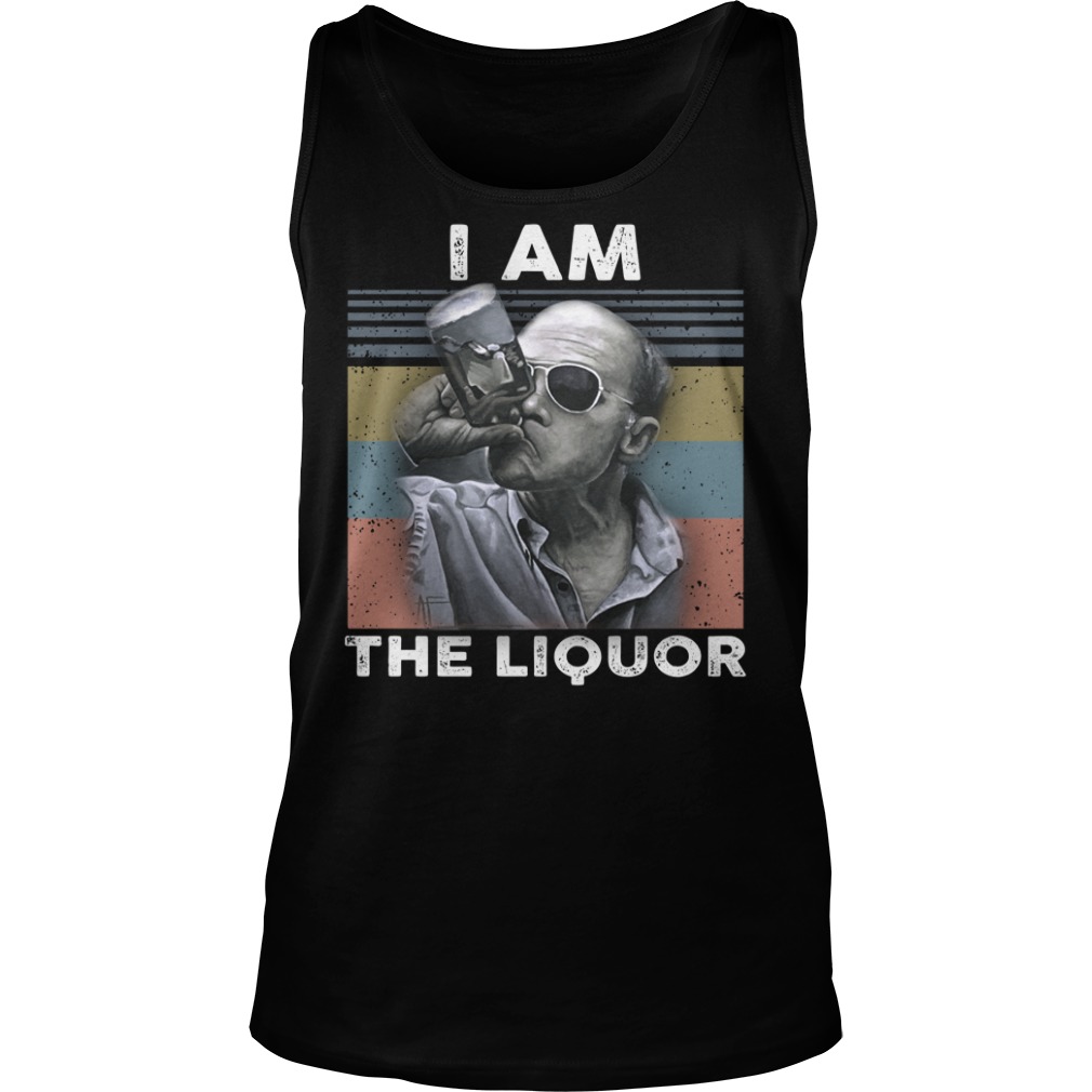 I Am The Liquor Shirt Tank Top
