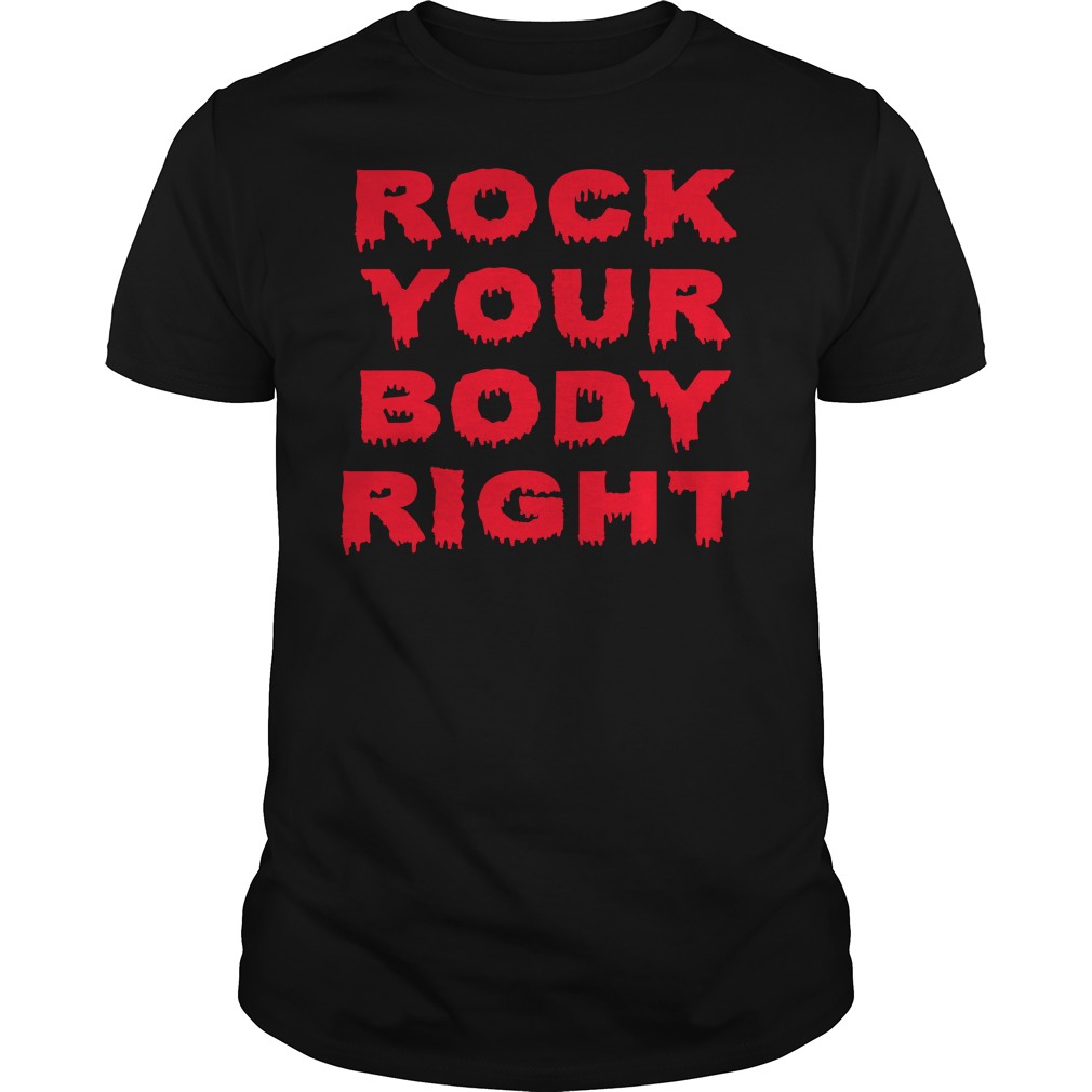 Rock Your Body Right Shirt