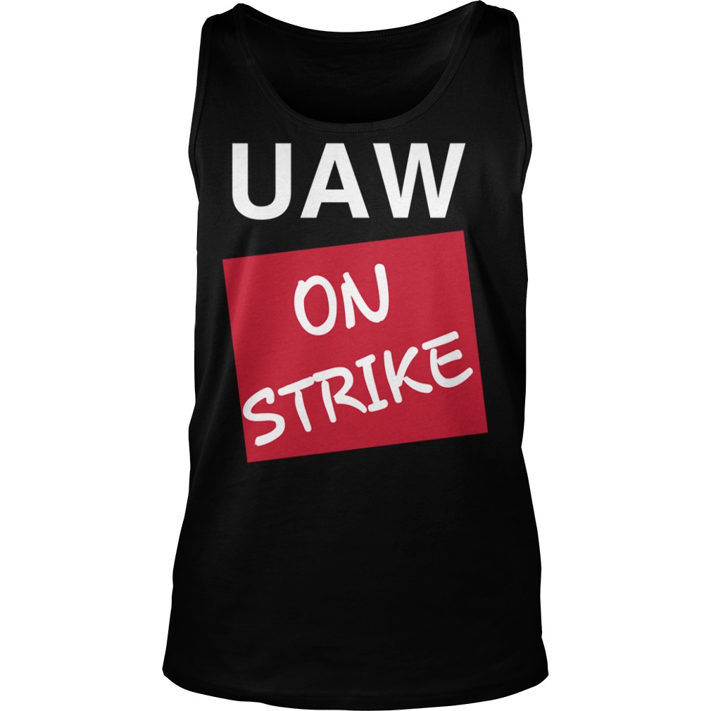 Striking UAW Workers Tee Workers Strike Walkout gift Shirt Tank Top