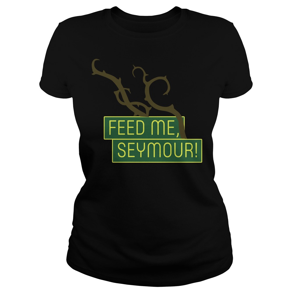 Feed Me Seymour Shirt Ladies