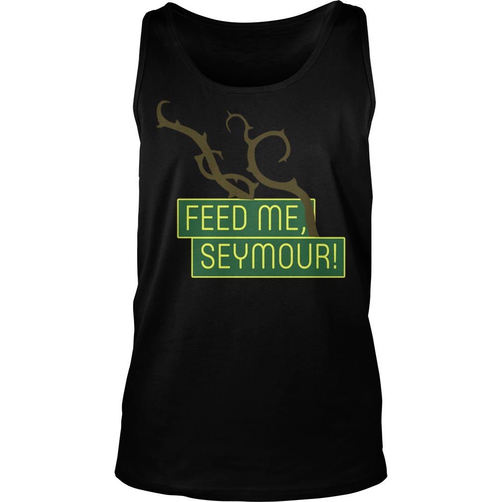 Feed Me Seymour Shirt Tank Top