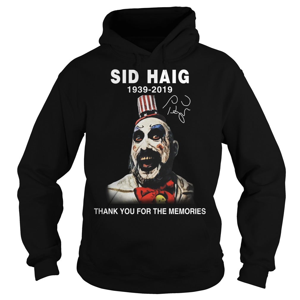 Thank You For The Memories Love Sid Haig Shirt Hoodies